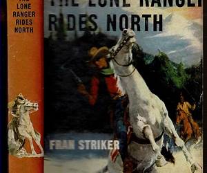 The Lone Ranger Rides North