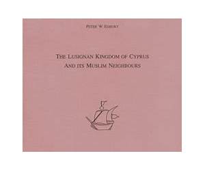The Lusignan Kingdom of Cyprus and its Muslim Neighbours The Lusignan Kingdom of Cyprus and its Muslim Neighbours