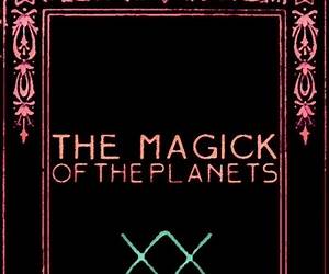 The Magick of the Planets: A Manual in 14 Sections The Magick of the Planets: A Manual in 14 Sections