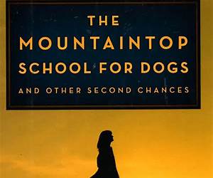 The Mountaintop School for Dogs and Other Second Chances
