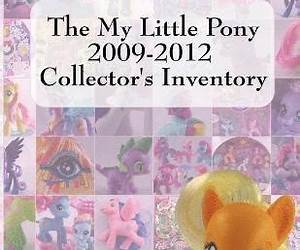 The My Little Pony 2009-2012 Collector's Inventory The My Little Pony 2009-2012 Collector's Inventory