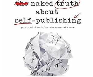 The Naked Truth About Self-Publishing The Naked Truth About Self-Publishing