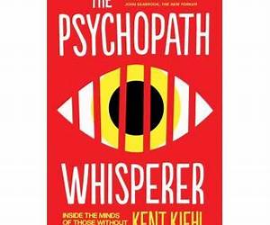 The Psychopath Whisperer: The Science of Those Without Conscience The Psychopath Whisperer: The Science of Those Without Conscience