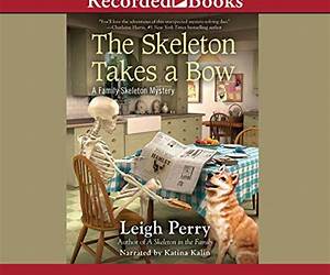 The Skeleton Takes a Bow (Family Skeleton Mystery #2) The Skeleton Takes a Bow (Family Skeleton Mystery #2)