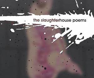 The Slaughterhouse Poems