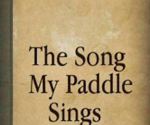 The Song My Paddle Sings