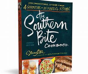 The Southern Bite Cookbook: More than 150 Irresistible Dishes from 4 Generations of My Family