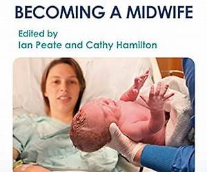 The Student's Guide to Becoming a Midwife The Student's Guide to Becoming a Midwife