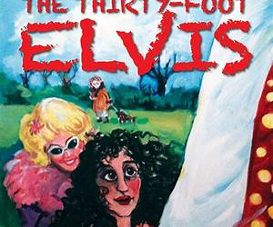 The Thirty-Foot Elvis: A novel (Volume 2) (The Peavine Chronicles Series)