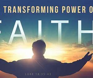 The Transforming Power of Faith