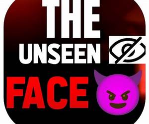 The Unseen Face The Unseen Face