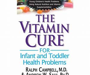 The Vitamin Cure for Infant and Toddler Health Problems