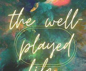 The Well-Played Life: Why Pleasing God Doesn