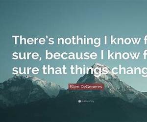 There's Only One Sure Thing That I Know There's Only One Sure Thing That I Know