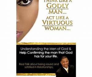Think like a GODLY man... Act like a Virtuous Woman... Think like a GODLY man... Act like a Virtuous Woman...