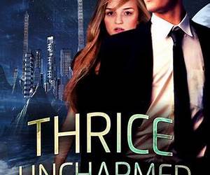 Thrice Uncharmed Thrice Uncharmed