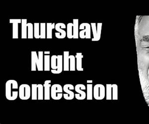 Thursday Night Confessions Thursday Night Confessions