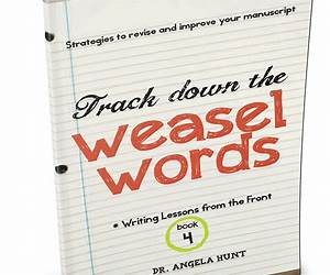Track Down the Weasel Words (Writing Lessons from the Front #4)