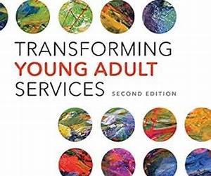 Transforming Young Adult Services Transforming Young Adult Services