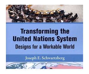Transforming the United Nations System: Designs for a Workable World