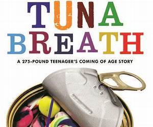 Tuna Breath: A 275-Pound Teenager's Coming of Age Story Tuna Breath: A 275-Pound Teenager's Coming of Age Story
