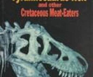 Tyrannosaurus Rex and Other Cretaceous Meat-Eaters (Dinosaurs of North America) Tyrannosaurus Rex and Other Cretaceous Meat-Eaters (Dinosaurs of North America)
