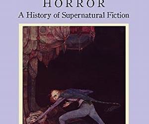 Unutterable Horror: A History of Supernatural Fiction Volume I