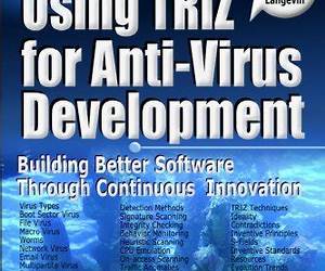 Using TRIZ for Anti-Virus Development- Building Better Software Through Continuous Innovation