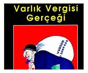 Varlık Vergisi Gerçeği Varlık Vergisi Gerçeği
