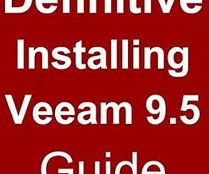 Veeam 9.5 U2 2017 : Installing: Backup \u0026 Replication for Today