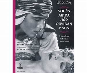Vocês ainda não ouviram nada: a barulhenta história do cinema mudo Vocês ainda não ouviram nada: a barulhenta história do cinema mudo