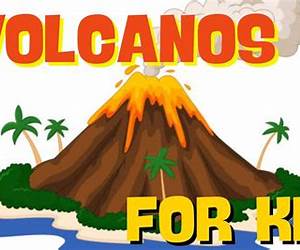 Volcanoes For Kids: Fun Facts And Pictures Of Volcanoes