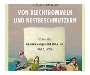 Von Blechtrommlern und Nestbeschmutzern. Deutsche Literaturgeschichte(n) nach 1945