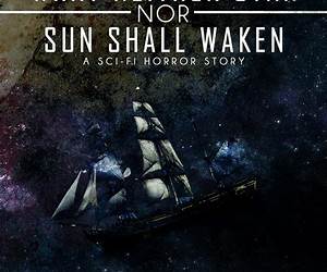 What Neither Star Nor Sun Shall Waken