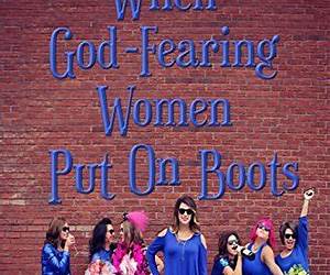 When God-Fearing Women Put On Boots (The MisAdventures of Miss Lilly Book 4)