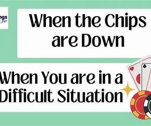 When the Chips Are Down