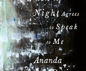 When the Night Agrees to Speak to Me