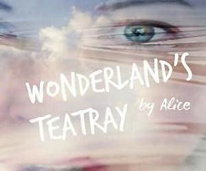 Wonderlands Teatray Musings and a few Unchallengeable Truths