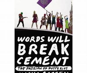 Words Will Break Cement: The Passion of Pussy Riot Words Will Break Cement: The Passion of Pussy Riot