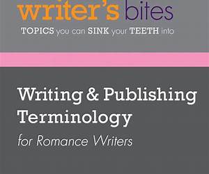 Writing \u0026 Publishing Terminology for Romance Writers (Writer